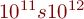 10^{11} s 10^{12}