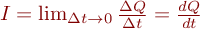  $I = \lim_{\Delta t \to 0} \frac{\Delta Q}{\Delta t} = \frac{{d}Q}{{d}t}$ 