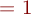= 1