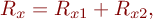  $R_x = R_{x1} + R_{x2} ,$ 