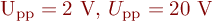  U_{\mathrm{pp}} = 2~\mbox{V}$, 
$U_{\mathrm{pp}} = 20~\mbox{V} 