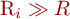 R_{i} \gg R