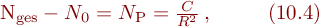 
N_{\mathrm{ges}} - N_{0} = N_{\mathrm{P}} = \frac{C}{R^{2}}\,, \ \ \ \ \ \ \ \ (10.4)
