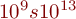 10^{9} s 10^{13}