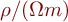 \rho/(\Omega {m})