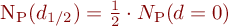 
N_{\mathrm{P}}(d_{1/2}) = \frac{1}{2} \cdot N_{\mathrm{P}}(d = 0)
