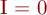 I = 0