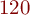 120