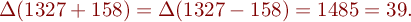 
\Delta(1327+158) = \Delta(1327-158) = \Sqrt{1485} = 39.
