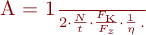 
A = \frac{1}{2} \cdot \frac{N}{t} \cdot \frac{F_{\mathrm{K}}}{F_{z}} \cdot \frac{1}{\eta}\, .
