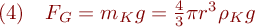 
$(4)\quad F_G = m_K g = \frac{4}{3} \pi r^3 \rho_K g $
