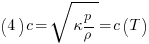 (4){   }c = sqrt{kappa p/rho} = c(T)