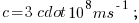 \ c = 3 \cdot 10^8  ms^{-1} \;