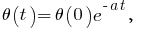 \theta(t) = \theta(0) e^{-a t} ,~~~