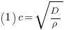 (1) \   c=sqrt{D/rho}
