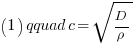 (1) \qquad c=sqrt{D/rho}
