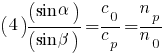 (4)	   (sin alpha)/(sin beta)=c_0/c_p=n_p/n_0