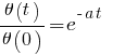 {\theta(t)}/{\theta(0)} = e^{-a t}~~~
