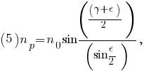(5)	   n_p=n_0 sin((gamma+epsilon)/2)

/(sin epsilon/2),
